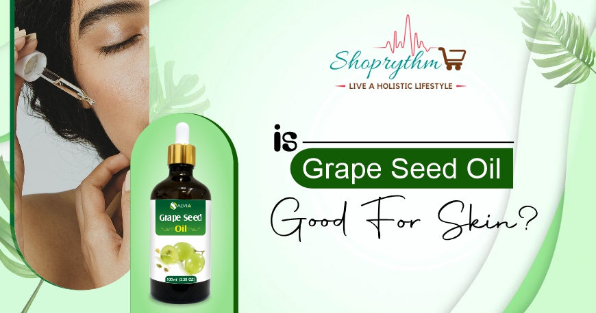Is Grapeseed Oil Good for Skin Is Grapeseed Oil Good for Skin